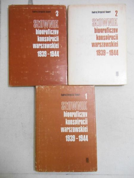 Kunert Andrzej Krzysztof - Słownik biograficzny konspiracji warszawskiej 1939-1944, Tom I-III