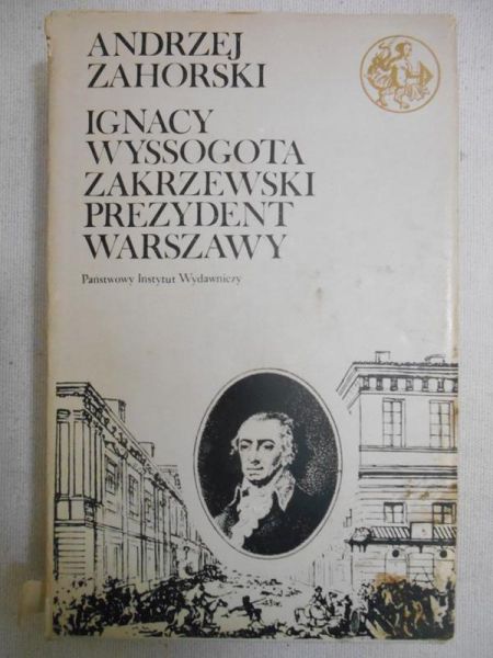 Ignacy Wyssogota Zakrzewski prezydent Warszawy