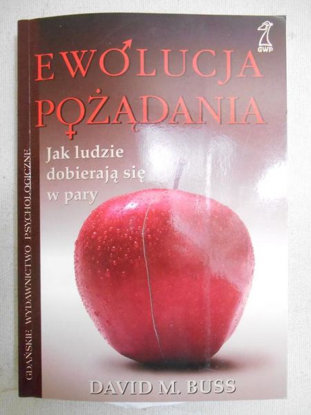 Buss David M. - Ewolucja pożądania. Jak ludzie dobierają się w pary