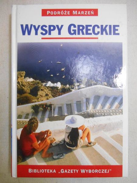 Wyspy Greckie. Podróże marzeń