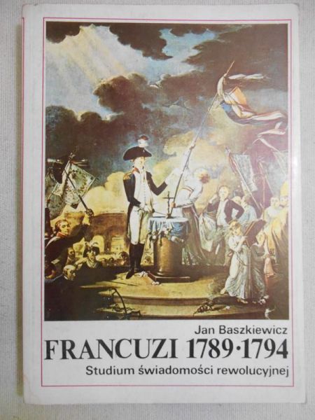 Baszkiewicz Jan - Francuzi 1789-1794. Studium świadomości rewolucyjnej