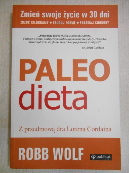 Paleo dieta. Zrzuć kilogramy, zbuduj formę, pokonaj choroby