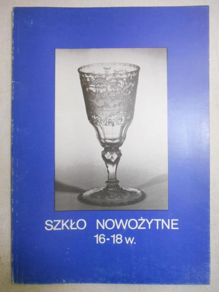 Dziedzic Danuta (red.) - Szkło nowożytne 16-18w.