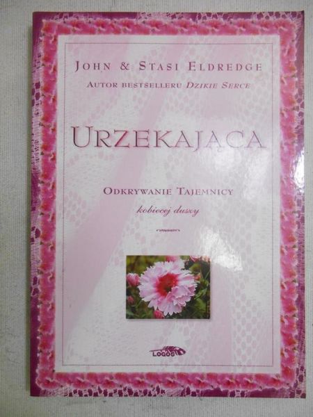 John,    -  Urzekająca. Odkrywanie tajemnicy kobiecej duszy