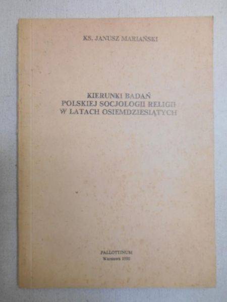 Mariański Janusz - Kierunki badań polskiej socjologii religii w latach osiemdziesiątych