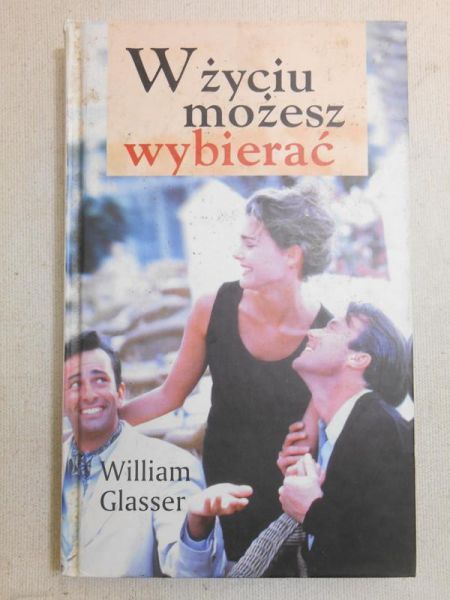 Glasser William - W życiu możesz wybierać