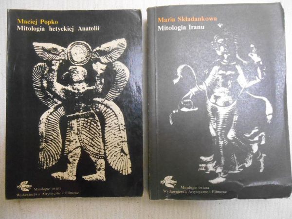 Sładkowska Maria/Popko Maciej - Mitologia Iranu/Mitologia hetyckiej Anatolii