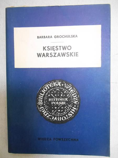 Grochulska Barbara - Księstwo Warszawskie
