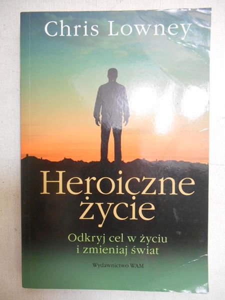 Chris Lowney - Heroiczne życie