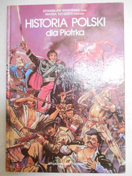 Marciniak Stanisław - Historia Polski dla Piotrka