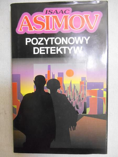 Asimov Isaac - Pozytronowy detektyw
