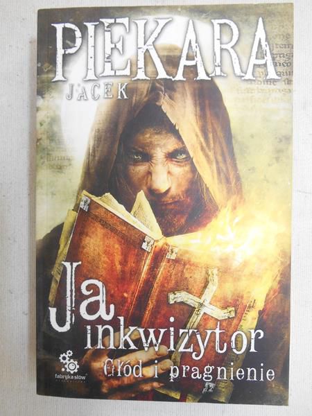 Piekara Jacek - Ja inkwizytor. Głód i pragnienie