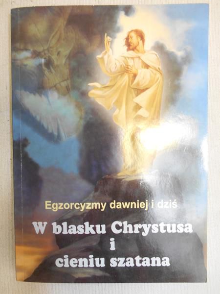 Bartkowski Benedykt (red.) - W blasku Chrystusa i cieniu szatana