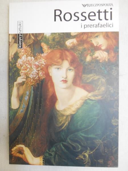 Rossetti i prerafaelici. Klasycy sztuki