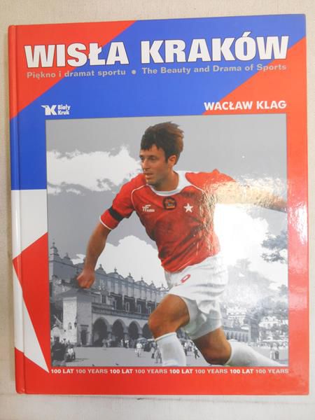 Klag Wacław - Wisła Kraków. Piękno i dramat sportu