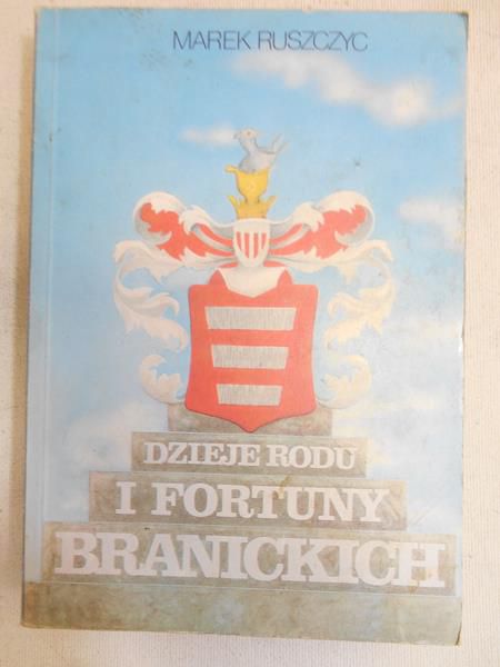Ruszczyc Marek - Dzieje rodu i fortuny Branickich
