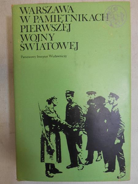 Dunin-Wąsowicz Krzysztof (opr.) - Warszawa w pamiętnikach pierwszej wojny światowej