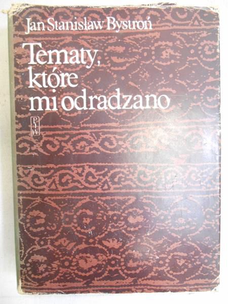 Bystroń Jan Stanisław - Tematy, które mi odradzano