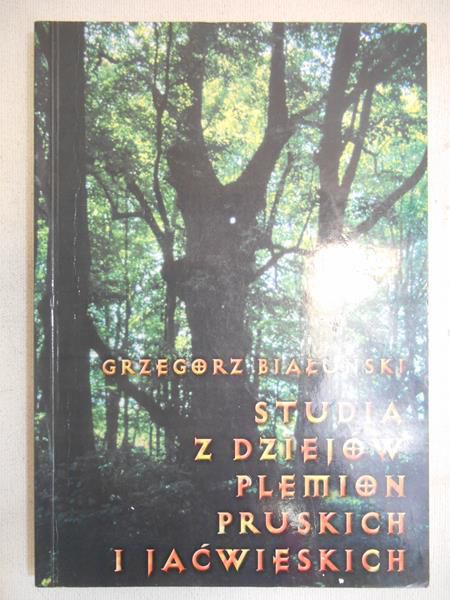 Białuński  Grzegorz - Studia z dziejów plemion pruskich i jaćwieskich