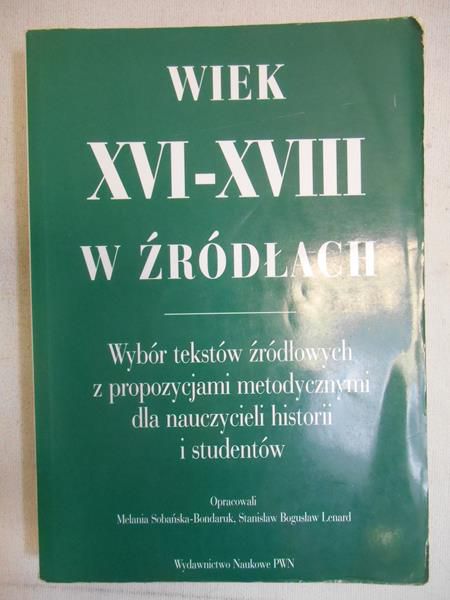 Sobańska-Bondaruk Melina (red.) - Wiek XVI-XVIII w źródłach