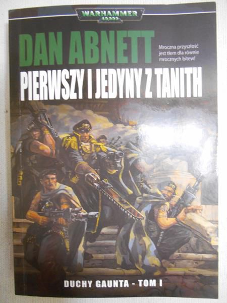 Abnett Dan - Pierwszy i jedyny z Tanith. T. I