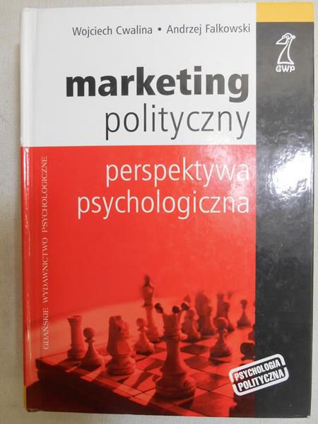 Cwalina Wojciech - Marketing polityczny. Perspektywa psychologiczna