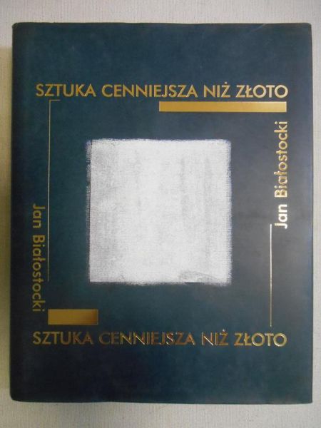 Białostocki Jan - Sztuka cenniejsza niż złoto
