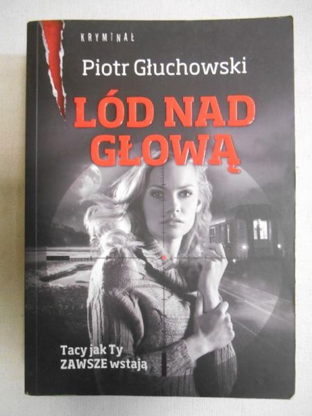 Głuchowski Piotr - Lód nad głową