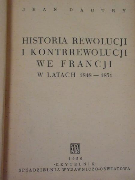 Dautry Jean - Historia rewolucji i kontrrewolucji we Francji w latach 1848-1851