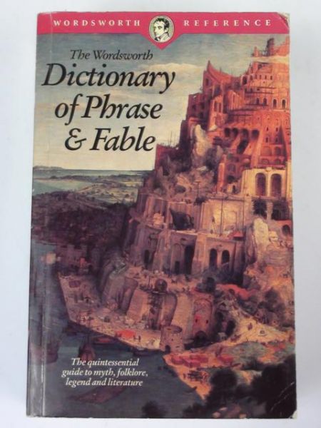 The Wordsworth Dictionary of Phrase & Fable