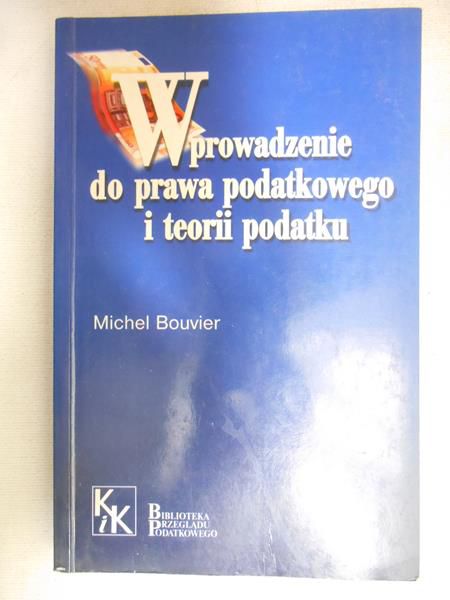 Bouvier Michel - Wprowadzenie do prawa podatkowego i teorii podatku
