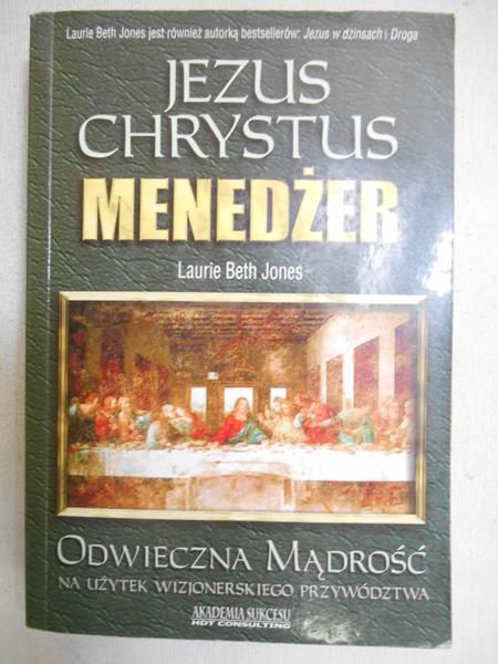 Jones Laurie Beth - Jezus Chrystus menedżer