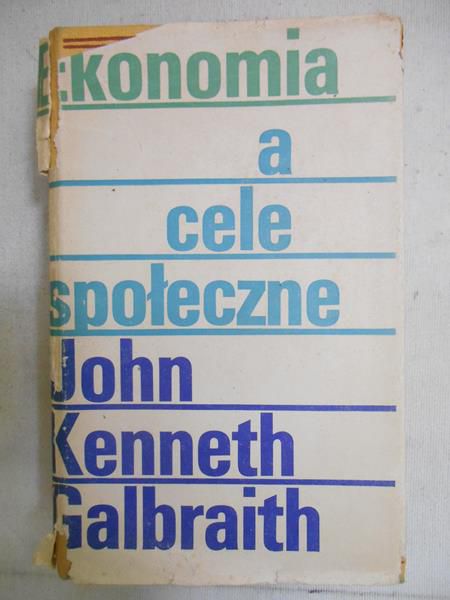 Galbraith John - Ekonomia a cele społeczne
