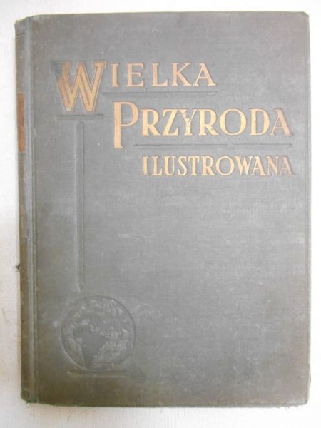 Wielka przyroda ilustrowana, tom III i IV, [1935] r.