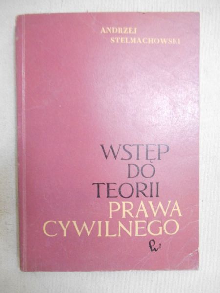 Stelmachowski Andrzej - Wstęp do teorii prawa cywilnego
