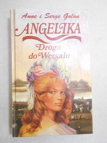 Golon Anne,  - Angelika. Droga do Wersalu