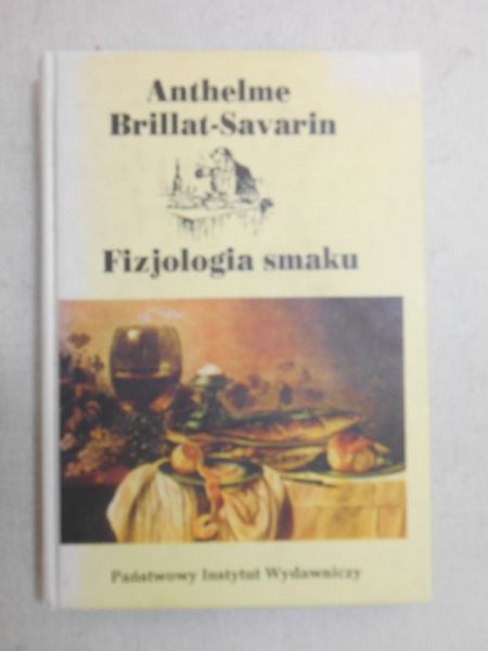 Brillat-Savarin Anthelme - Fizjologia smaku