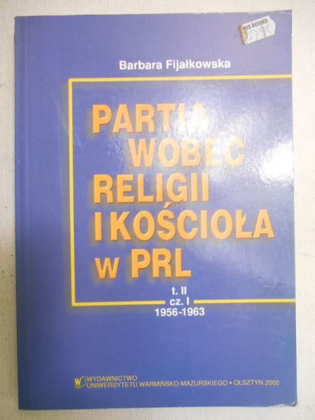 Fijałkowska Barbara - Partia wobec religii i kościoła w PRL, Tom II