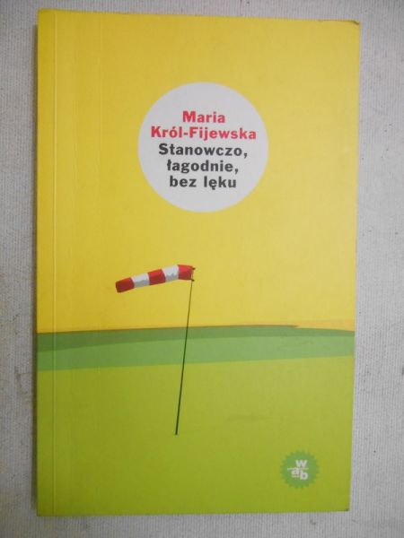 Król-Fijewska Maria - Stanowczo, łagodnie, bez lęku