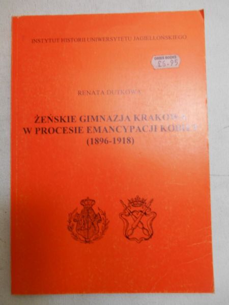 Dutkowa Renata - Żeńskie gimnazja Krakowa w procesie emancypacji kobiet (1896 - 1918)