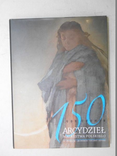 Chomyn Igor - 150 arcydzieł malarstwa polskiego