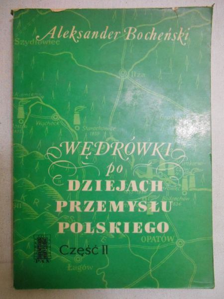 Wędrówki po dziejach przemysłu polskiego. Część II