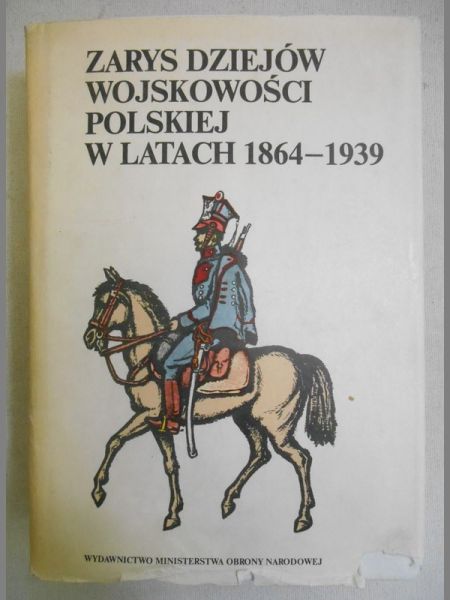 Zarys dziejów wojskowości polskiej w latach 1864-1939