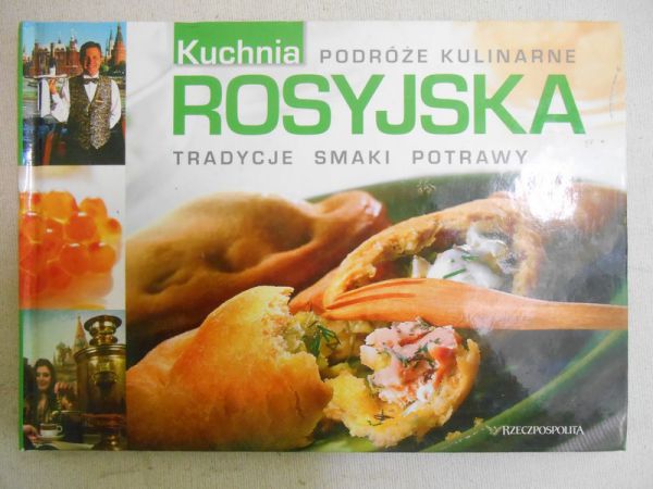 Kuchnia rosyjska. Tradycje, smaki, potrawy