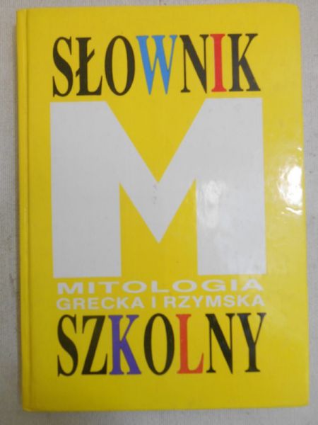 Słownik szkolny. Mitologia grecka i rzymska