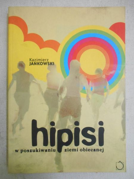 Jankowski Kazimierz - Hipisi. W poszukiwaniu ziemi obiecanej