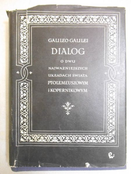 Galilei Galileo - Dialog o dwu najważniejszych układach świata Ptolemeuszowym i Kopernikowym