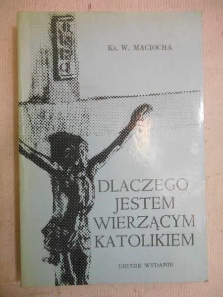 Dlaczego jestem wierzącym katolikiem