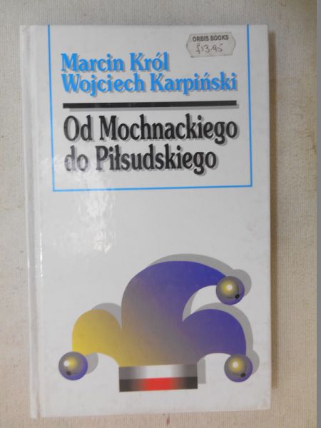 Król Marcin - Od Mochnackiego do Piłsudskiego