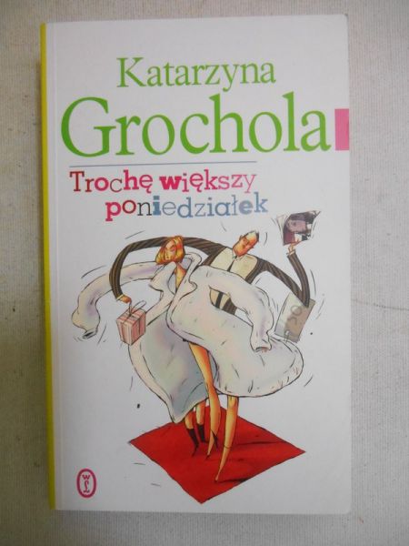 Grochola Katarzyna - Trochę większy poniedziałek